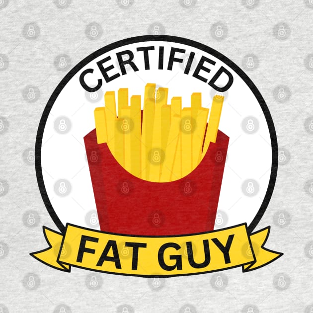 Certified Fat Guy by FunkoFatGuy